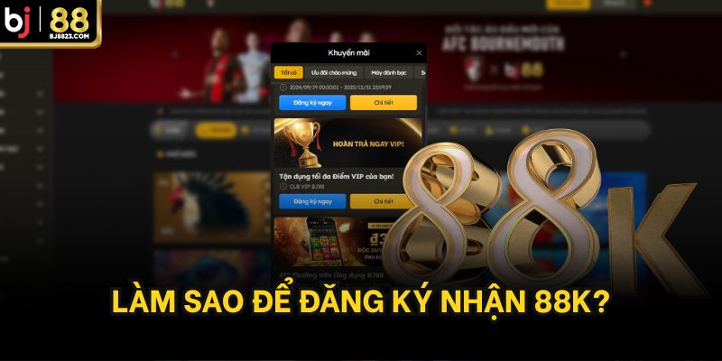 Làm sao để đăng ký nhận 88k?