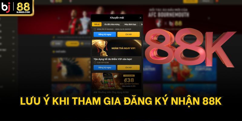 Lưu ý khi tham gia đăng ký nhận 88k