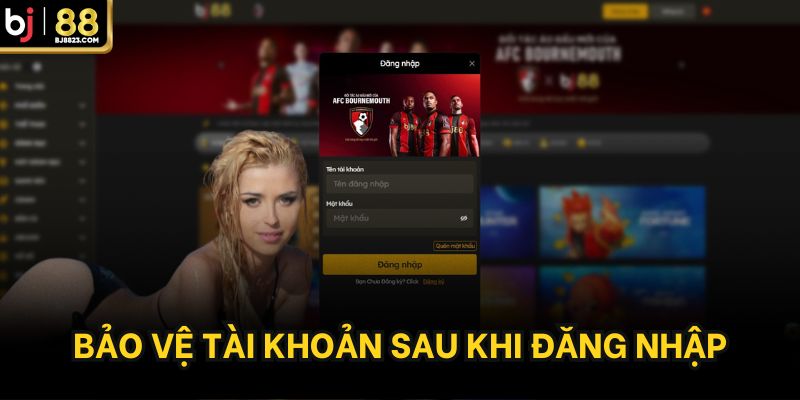 Bảo vệ tài khoản sau khi đăng nhập
