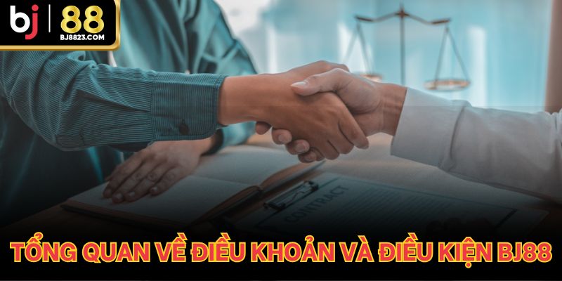 Tổng quan về điều khoản và điều kiện tại BJ88