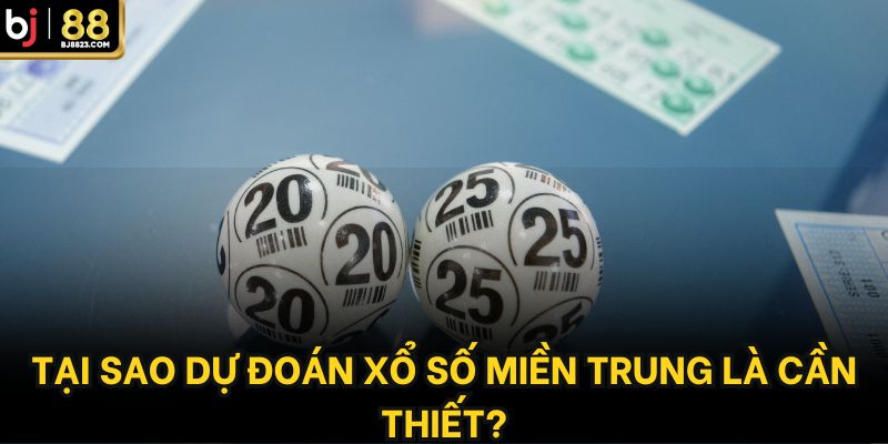 Tại sao dự đoán xổ số miền Trung là cần thiết?