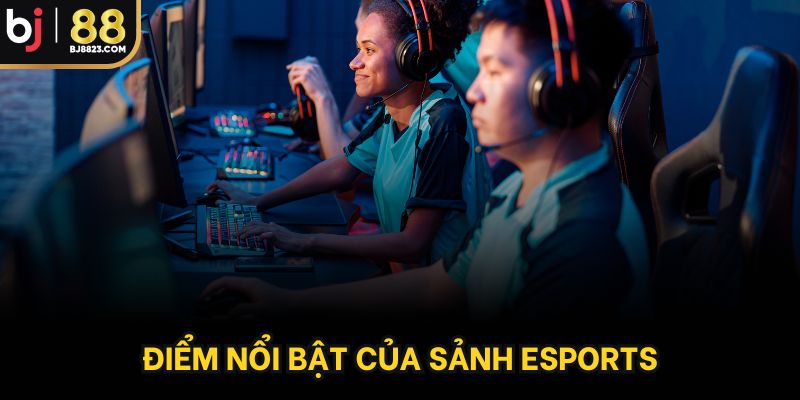 Điểm nổi bật của sảnh Esports