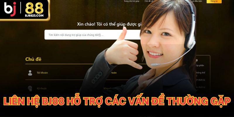 Liên hệ nhà cái để được hỗ trợ các vấn đề thường gặp khi trải nghiệm.
