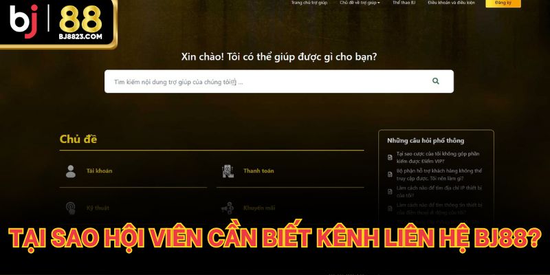 Tại sao hội viên cần biết kênh liên hệ BJ88?