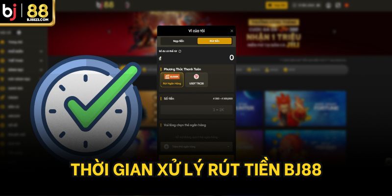 Thời gian rút tiền BJ88 là bao lâu?
