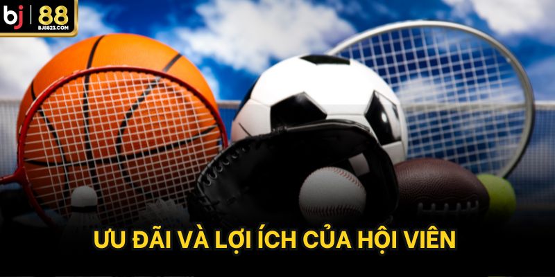 Ưu đãi và lợi ích của hội viên