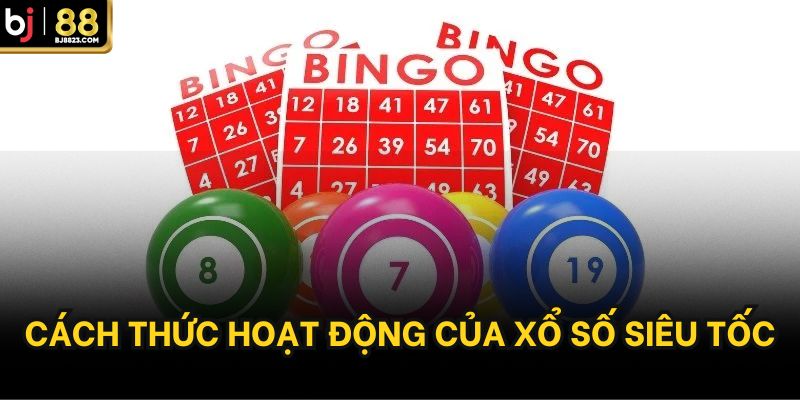 Cách thức hoạt động của xổ số siêu tốc